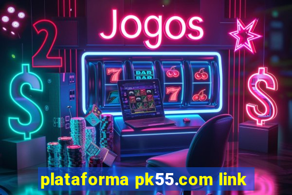 plataforma pk55.com link